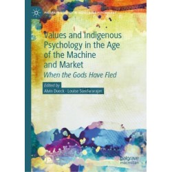 Values and Indigenous Psychology in the Age of the Machine and Market: When the Gods Have Fled