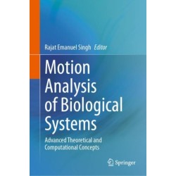 Motion Analysis of Biological Systems: Advanced Theoretical and Computational Concepts