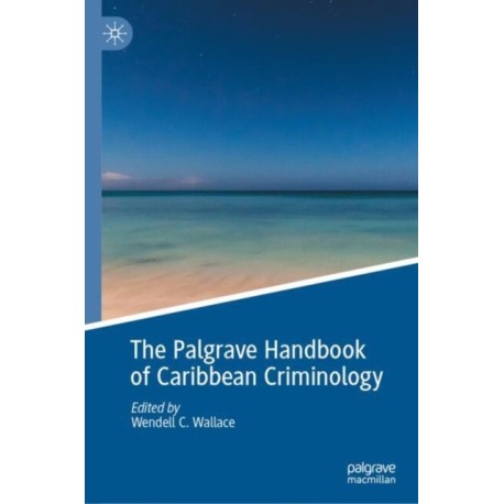 The Palgrave Handbook of Caribbean Criminology