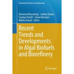 Recent Trends and Developments in Algal Biofuels and Biorefinery