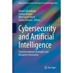Cybersecurity and Artificial Intelligence: Transformational Strategies and Disruptive Innovation