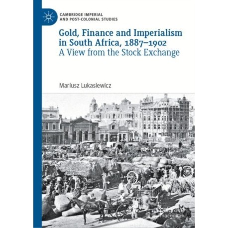 Gold, Finance and Imperialism in South Africa, 1887–1902: A View from the Stock Exchange