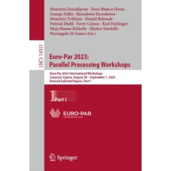Euro-Par 2023: Parallel Processing Workshops: Euro-Par 2023 International Workshops, Limassol, Cyprus, August 28 – September 1, 2023, Revised Selected Papers, Part I