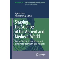 Shaping the Sciences of the Ancient and Medieval World: Textual Criticism, Critical Editions and Translations of Scholarly Texts in History