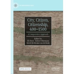 City, Citizen, Citizenship, 400–1500: A Comparative Approach