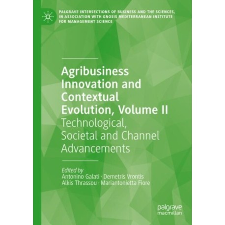 Agribusiness Innovation and Contextual Evolution, Volume II: Technological, Societal and Channel Advancements