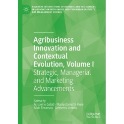 Agribusiness Innovation and Contextual Evolution, Volume I: Strategic, Managerial and Marketing Advancements