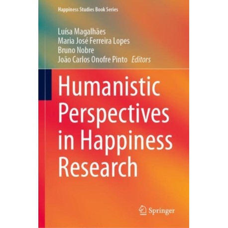 Humanistic Perspectives in Happiness Research