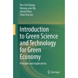 Introduction to Green Science and Technology for Green Economy: Principles and Applications