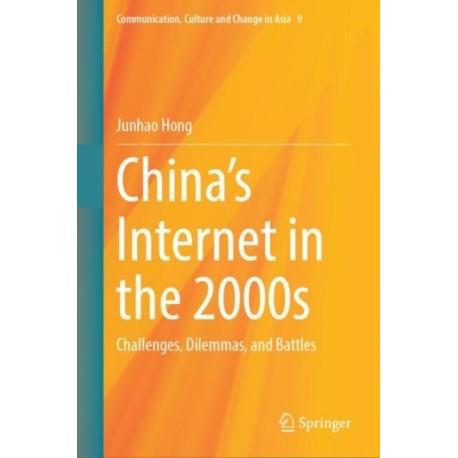 China's Internet in the 2000s: Challenges, Dilemmas, and Battles