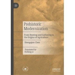 Prehistoric Modernization: From Hunting and Gathering to the Origins of Agriculture