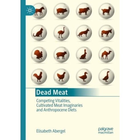 Dead Meat: Competing Vitalities, Cultivated Meat Imaginaries and Anthropocene Diets