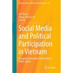 Social Media and Political Participation in Vietnam: Disrupting Journalism in the Virtual Public Sphere