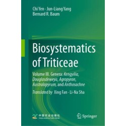 Biosystematics of Triticeae: Volume III. Genera: Kengyilia, Douglasdeweya, Agropyron, Australopyrum, and Anthosachne