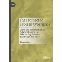 The Prospect of Labor in Cyberspace: Labor and Remuneration of Network Users in the Relationship Between Technology and Power