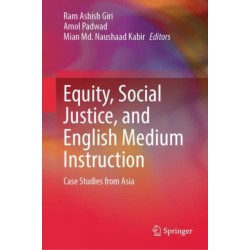Equity, Social Justice, and English Medium Instruction: Case Studies from Asia