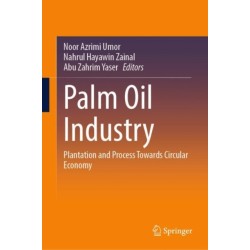 Palm Oil Industry: Plantation and Process Towards Circular Economy