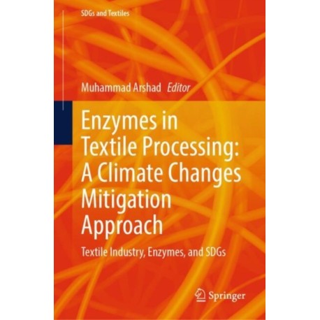 Enzymes in Textile Processing: A Climate Changes Mitigation Approach: Textile Industry, Enzymes, and SDGs