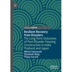 Resilient Recovery from Disasters: The Long-Term Outcomes of Post-Disaster Housing Reconstruction in India, Thailand and Japan