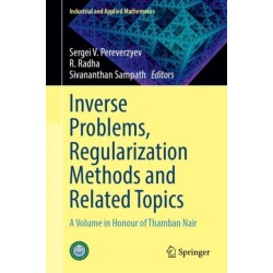 Inverse Problems, Regularization Methods and Related Topics: A Volume in Honour of Thamban Nair