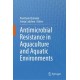 Antimicrobial Resistance in Aquaculture and Aquatic Environments