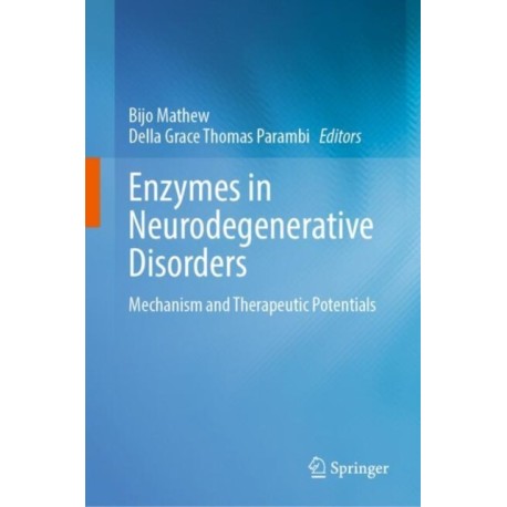 Enzymes in Neurodegenerative Disorders: Mechanism and Therapeutic Potentials