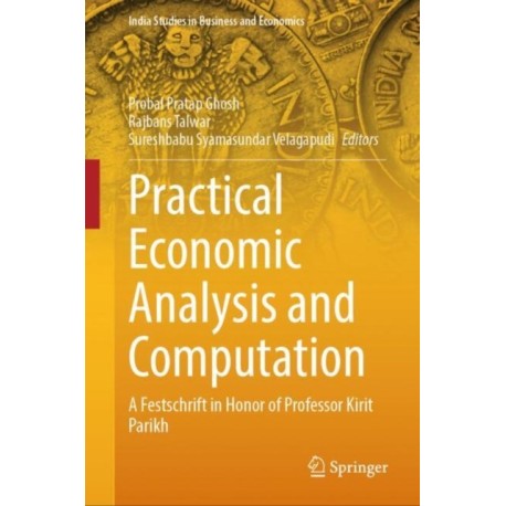 Practical Economic Analysis and Computation: A Festschrift in Honor of Professor Kirit Parikh