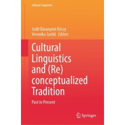 Cultural Linguistics and (Re)conceptualized Tradition: Past in Present