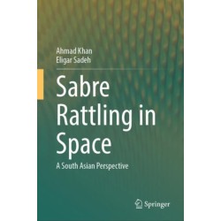 Sabre Rattling in Space: A South Asian Perspective