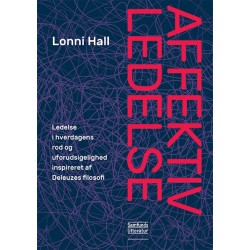 Affektiv ledelse: Ledelse i hverdagens rod og uforudsigelighed inspireret af Deleuzes filosofi