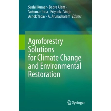 Agroforestry Solutions for Climate Change and Environmental Restoration