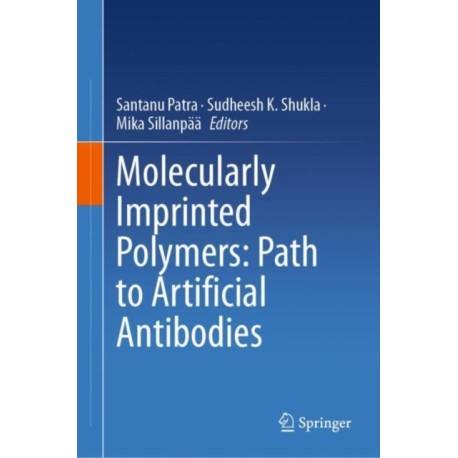Molecularly Imprinted Polymers: Path to Artificial Antibodies