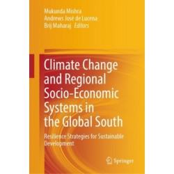 Climate Change and Regional Socio-Economic Systems in the Global South: Resilience Strategies for Sustainable Development