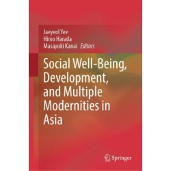 Social Well-Being, Development, and Multiple Modernities in Asia