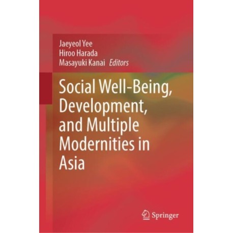 Social Well-Being, Development, and Multiple Modernities in Asia