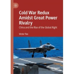 Cold War Redux Amidst Great Power Rivalry: China and the Rise of the Global Right