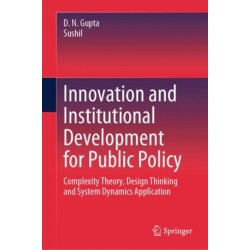 Innovation and Institutional Development for Public Policy: Complexity Theory, Design Thinking and System Dynamics Application