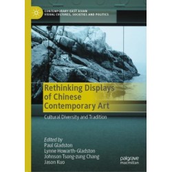 Rethinking Displays of Chinese Contemporary Art: Cultural Diversity and Tradition