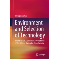 Environment and Selection of Technology: The Historical Agrotechnical Geography of West China During the Qing Dynasty