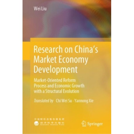 Research on China’s Market Economy Development: Market-Oriented Reform Process and Economic Growth with a Structural Evolution