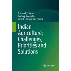 Indian Agriculture: Challenges, Priorities and Solutions