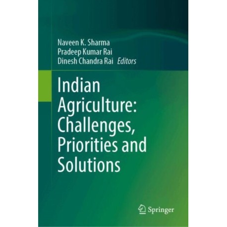 Indian Agriculture: Challenges, Priorities and Solutions