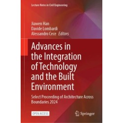 Advances in the Integration of Technology and the Built Environment: Select Proceeding of Architecture Across Boundaries 2024