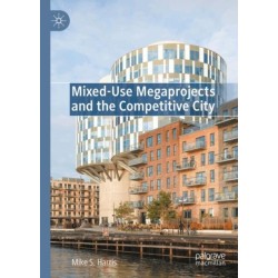 Mixed-Use Megaprojects and the Competitive City
