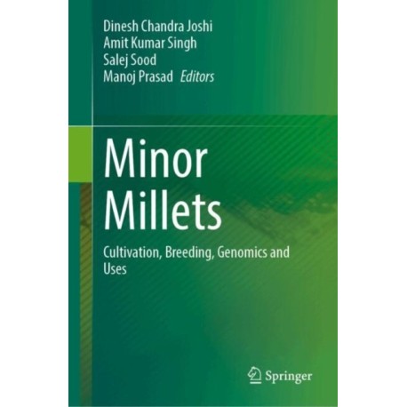 Minor Millets: Cultivation, Breeding, Genomics and Uses
