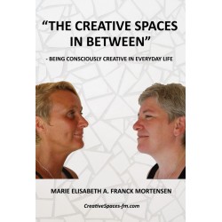The Creative Spaces in Between: Being Consciously Creative in Everyday Life
