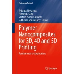 Polymer Nanocomposites for 3D, 4D and 5D Printing: Fundamental to Applications