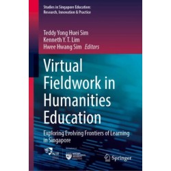 Virtual Fieldwork in Humanities Education: Exploring Evolving Frontiers of Learning in Singapore