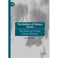The Builders of Chinese Drama: The History of Chinese Drama, Volume 2
