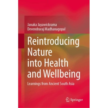 Reintroducing Nature into Health and Wellbeing: Learnings from Ancient South Asia